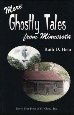 More Ghostly Tales from Minnesota by Ruth D. Hein