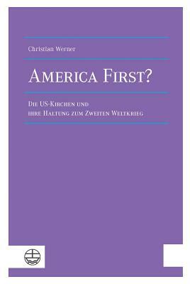 America First?: Die Us-Kirchen Und Ihre Haltung Zum Zweiten Weltkrieg by Christian Werner