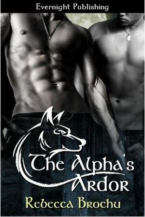 The Alpha's Ardor by Rebecca Brochu