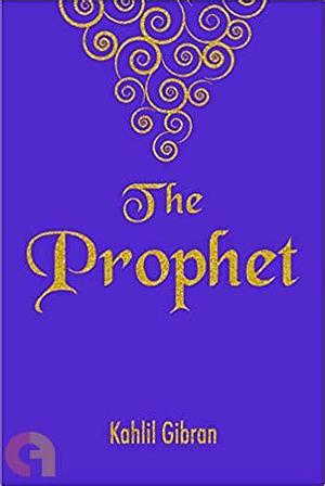 The Prophet by Kahlil Gibran