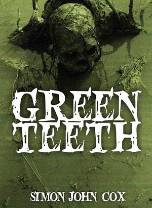 Greenteeth  by Simon John Cox