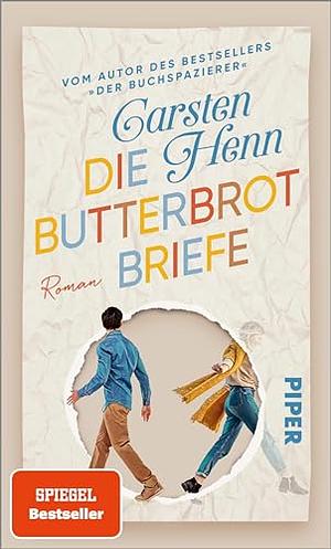 Die Butterbrotbriefe: Roman | Anrührender Bestseller für alle, die »Der Buchspazierer« geliebt haben by Carsten Henn