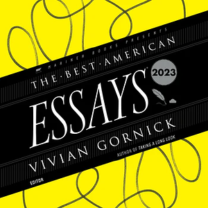 The Best American Essays 2023 by Robert Atwan, Vivian Gornick