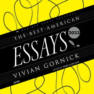 The Best American Essays 2023 by Vivian Gornick, Robert Atwan