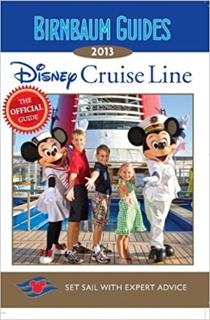 Birnbaum's Disney Cruise Line 2013 by Birnbaum Travel Guides