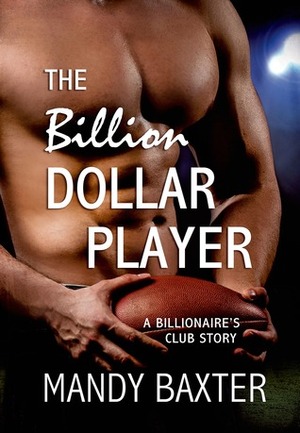 The Billion Dollar Player by Mandy Baxter