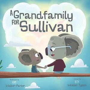 A Grandfamily for Sullivan: Coping Skills for Kinship Care Families by Beth Winkler Tyson