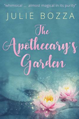 The Apothecary's Garden by Julie Bozza