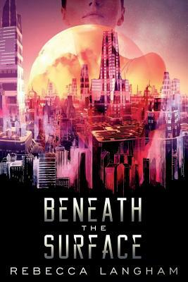 Beneath the Surface by Rebecca Langham