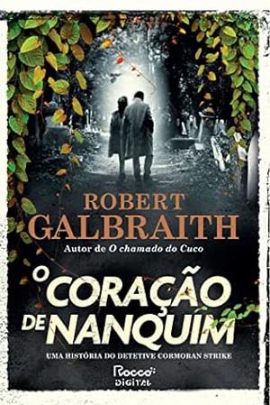 O coração de nanquim: Uma história do detetive Cormoran Strike by Robert Galbraith