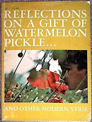Reflections on a Gift of Watermelon Pickle ... And Other Modern Verse by Hugh Smith, Stephen Dunning, Stephen Dunning, Edward Lueders