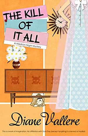 The Kill of it All: A Madison Night Mystery by Diane Vallere