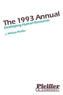 The Annual, Developing Human Resources by Jossey-Bass Pfeiffer, J. William Pfeiffer