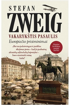 Vakarykštis pasaulis: europiečio prisiminimai by Stefan Zweig