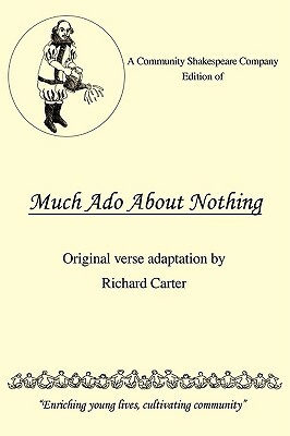A Community Shakespeare Company Edition of Much ADO about Nothing by Richard Carter