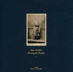 Nan Goldin: Diving for Pearls by Glenn O'Brien, Nan Goldin, Lotte Dinse