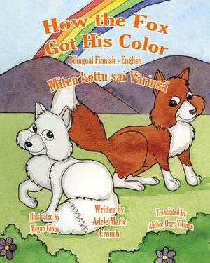 How the Fox Got His Color Bilingual Finnish English by Adele Marie Crouch