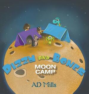 Dizzy and Bones Moon Camp by A. D. Mills