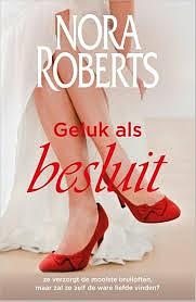 Geluk als besluit by Nora Roberts