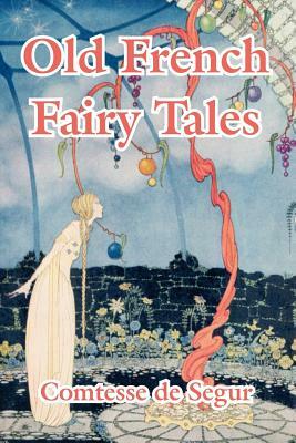 Old French Fairy Tales by Sophie, comtesse de Ségur