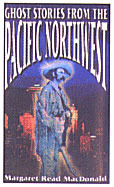 Ghost Stories from the Pacific Northwest by Margaret Read MacDonald