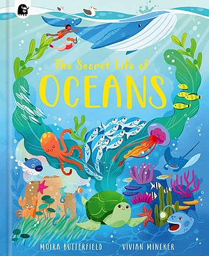 The Secret Life of Oceans by Moira Butterfield