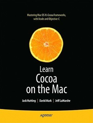 Learn Cocoa on the Mac by Jack Nutting, David Mark, Jeff LaMarche