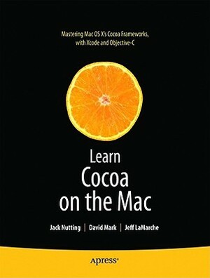 Learn Cocoa on the Mac by Jack Nutting, Jeff LaMarche, David Mark