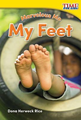 Marvelous Me: My Feet by Dona Herweck Rice