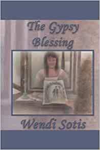 The Gypsy Blessing by Wendi Sotis