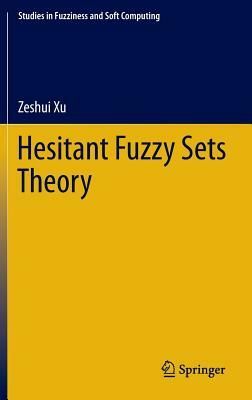 Hesitant Fuzzy Sets Theory by Zeshui Xu