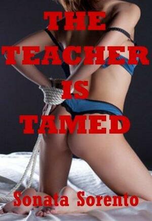 The Teacher Is Tamed A Bondage Erotica Story by Sonata Sorento