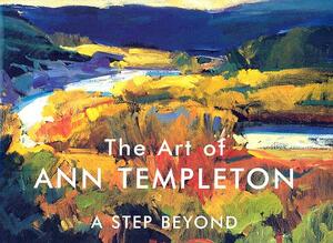 The Art of Ann Templeton: A Step Beyond by Michael Chesley Johnson, Ann Templeton