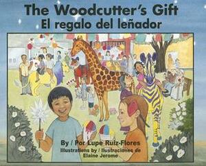 The Woodcutter's Gift / El regalo del lenador by Elaine Jerome, Gabriela Baeza Ventura, Lupe Ruiz-Flores