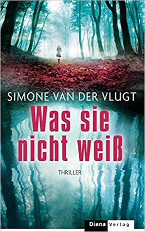 Was sie nicht weiß by Simone van der Vlugt