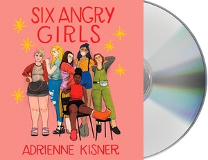 Six Angry Girls by Adrienne Kisner