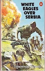 White Eagles Over Serbia by Lawrence Durrell