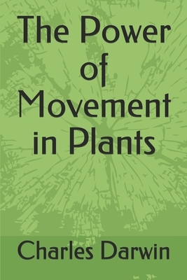 The Power of Movement in Plants by Charles Darwin