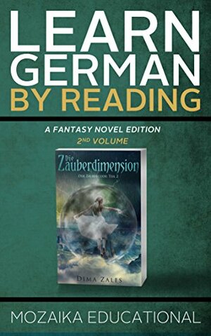 Learn German: By Reading Fantasy 2 by Mozaika Educational, Dima Zales