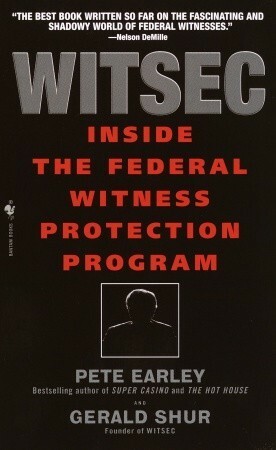 Witsec: Inside the Federal Witness Protection Program by Gerald Shur, Pete Earley