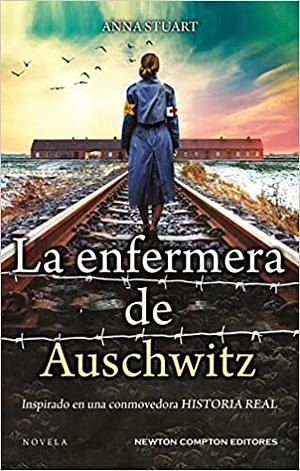 La enfermera de Auschwitz by Anna Stuart