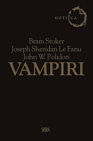 Vampiri: Dracula-Carmilla-Il vampiro by Bram Stoker, John William Polidori, J. Sheridan Le Fanu