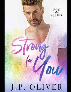 Strong For You by J.P. Oliver