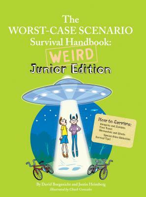 The Worst Case Scenario Survival Handbook: Weird Junior Edition by David Borgenicht