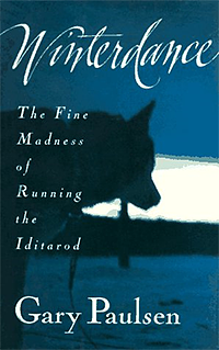 Winterdance: The Fine Madness of Running the Iditarod by Gary Paulsen