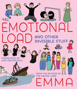 The Emotional Load: And Other Invisible Stuff by Emma