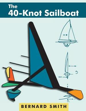 The 40-Knot Sailboat by Bernard Smith