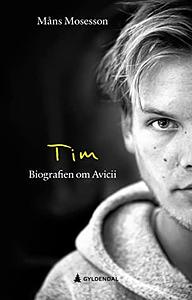 Tim. Biografien om Avicii by Måns Mosesson