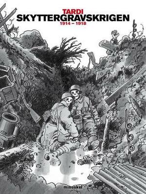 Skyttergravskrigen 1914-1918 by Jacques Tardi
