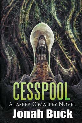 Cesspool: A Jasper O'Malley Novel by Jonah Buck